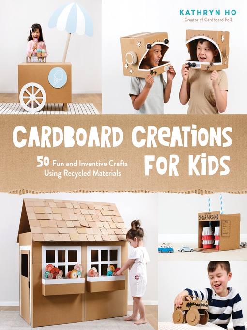 Title details for Cardboard Creations for Kids by Kathryn Ho - Available